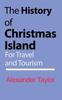 Книга The History of Christmas Island : For Travel and Tourism