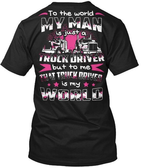 I Loves My Trucker To The World Man Is Just A Truck T-Shirt Made in USA S-5XL