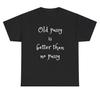 Old Pussy Is Better Than No Pussy T Shirt Funny GILF Dank Meme Adult Humor Tee