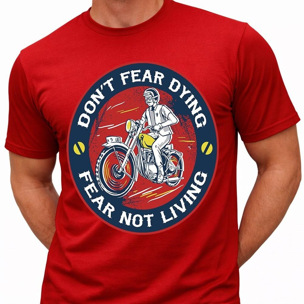 Motorcycle T Shirt Don’t Fear Dying Fear Not Living Vintage Biker Graphic Tee