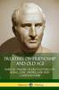 Книга Treatises On Friendship and Old Age : Cicero's Letters On Aging, Civic Duties, Law and Companionship
