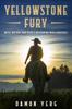 Книга Yellowstone Fury : Wits, Nature and Mercy Determine Who Survives