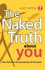 The The Naked Truth About You : Your Path To an Extraordinary Life Revealed Book