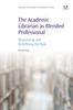 Книга The Academic Librarian As Blended Professional : Reassessing and Redefining the Role