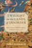 Книга Twilight In the Lands of Disorder : Spain, France, and the Conquest of Morocco (1906-1927)