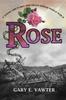 The Rose : A Young Girl's Grit and Grace During World War II Book