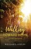 Книга Walking Toward Home : Staying the Course