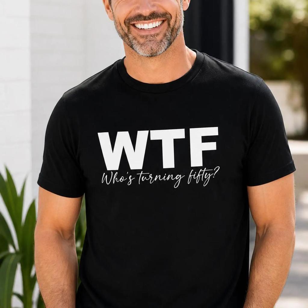 Wtf 50th Birthday T Shirt Funny Turning Fifty Unisexs Gag Over The Hill Party Vintage Slightly Casual Stylish Graphic