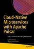 Книга Cloud-Native Microservices with Apache Pulsar : Build Distributed Messaging Microservices
