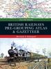 Книга British Railways Pre-Grouping Atlas and Gazetteer 6th Edition