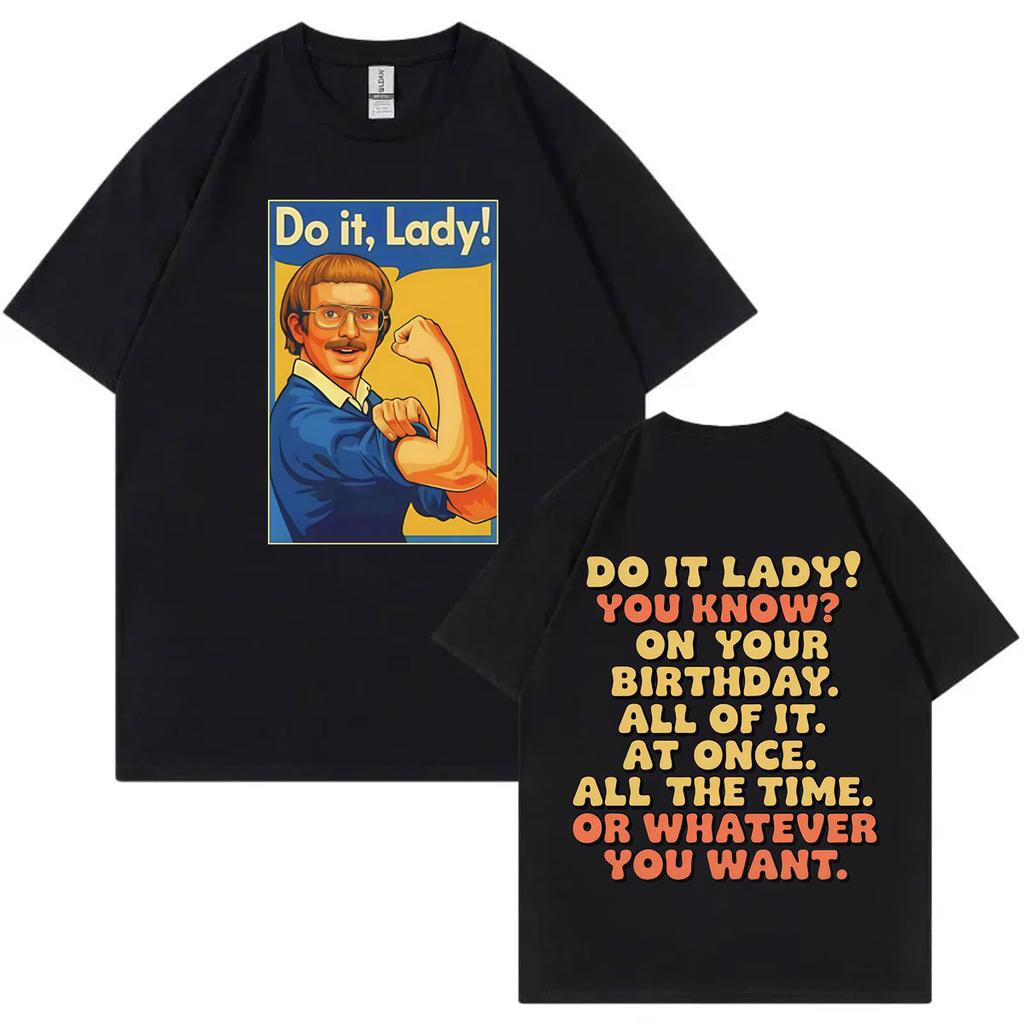 Do It Lady Funny Meme T Shirt Mens Women Fashion Casual Oversized Tshirts High Quality Cotton Short Sleeve Tshirt Streetwear
