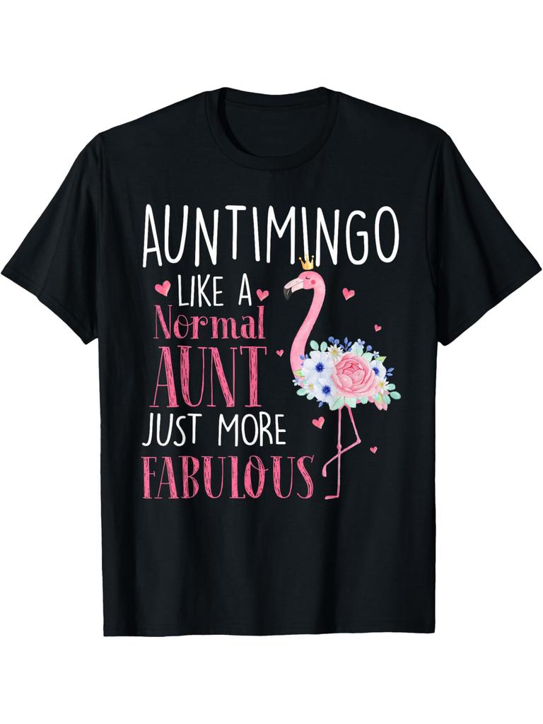 Auntimingo Like A Normal Aunt Just More Fabulous T-shirt