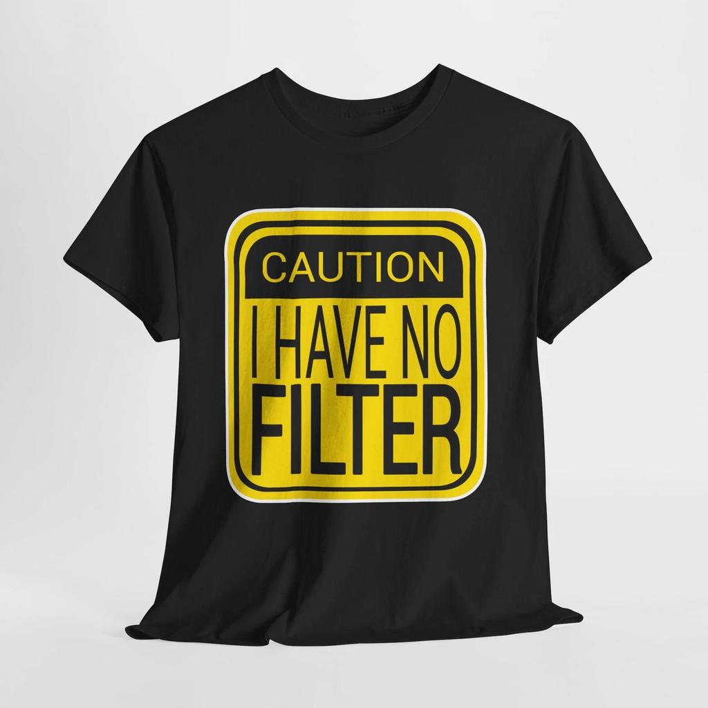 Funny Graphic Tee, Sarcastic Quote Shirt, Unisex Cotton T-Shirt, No Filter
