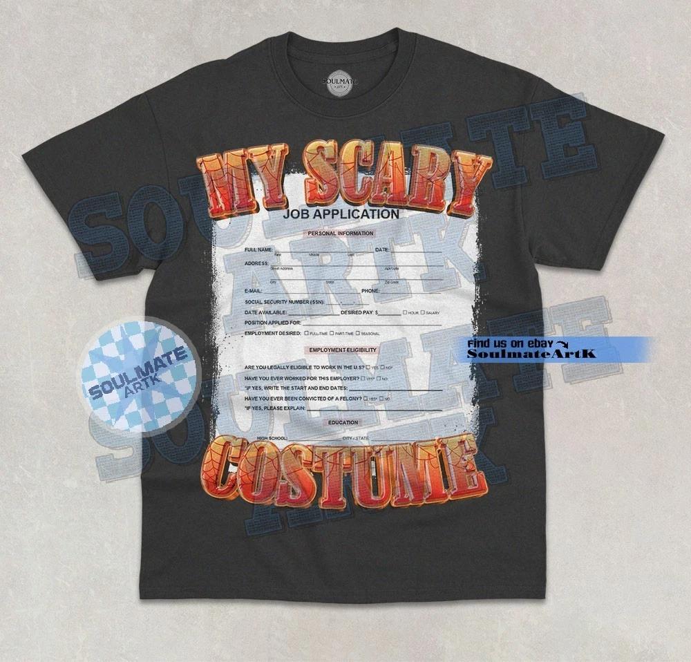 My Scary Costume T-Shirt Funny Job Application Graphic Unisex Joke Meme Shirt