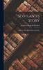 Книга Scotland's Story : A History of Scotland for Boys and Girls;