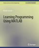 The Learning Programming Using Matlab Book