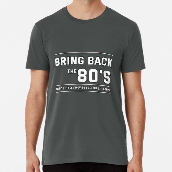 Bring Back the 80's T-Shirt S-5XL Best T-Shirt