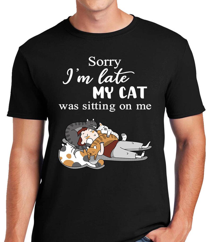 Sorry im late my cat was sitting on me unisex tshirt funny joke cats tshirt