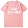 Funny T Shirts I Hate Running Tshirt Marathon Runner Fitness Workout Summer Tops Tshirt New Arrival Goods Cotton Mens Tshirts