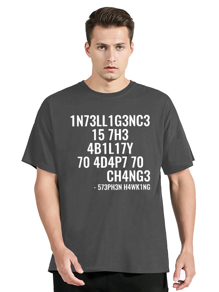 Creative Funny Geek Tops Intelligence Is The Ability To Adapt To Change Letters Print Tshirt Unisex Tops Tees Fitness Clothes