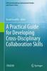 Книга A Practical Guide for Developing Cross-Disciplinary Collaboration Skills