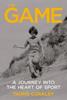 Книга The Game : A? ?Journey Into the Heart of Sport