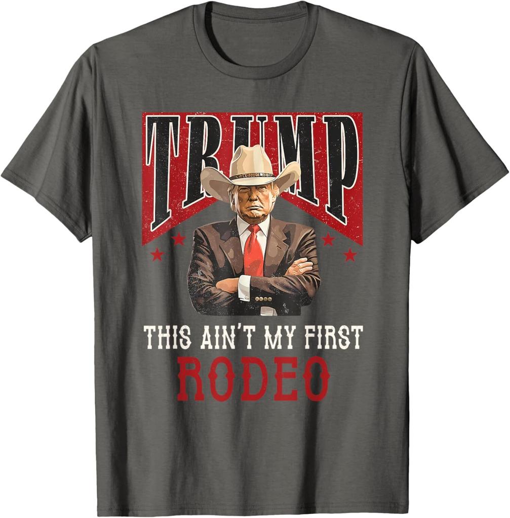 Aint My First Rodeo Western Cowboy Funny Trump Unisex T-Shirt