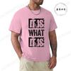 Принт It Is What It Is Унисекс Футболка, Футболки для мужчин, Повседневная футболка с коротким рукавом для лета, Мужская модная одежда, Графические футболки