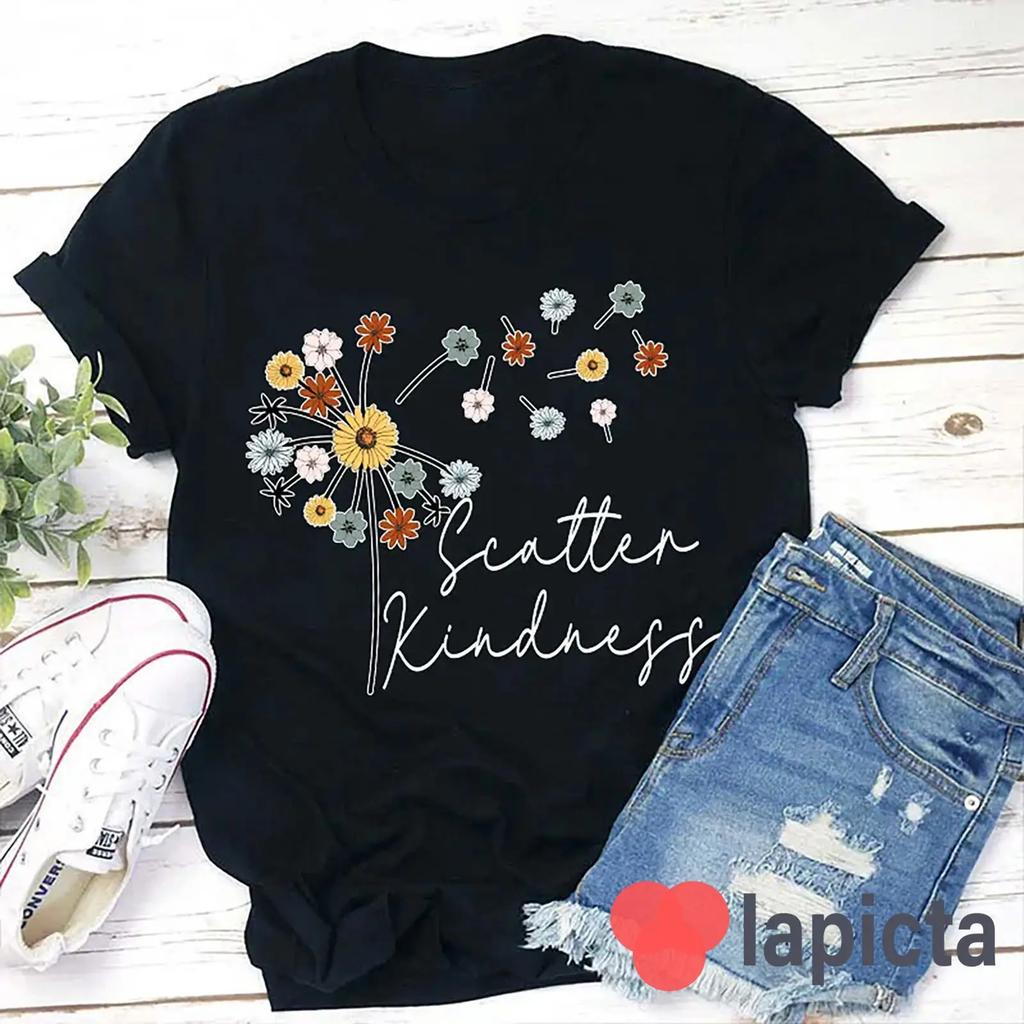 Scatter Kindness Dandelion Flower T Shirt Be Kind Teacher Life Casual Appreciation Top Vintage Designer Clothes