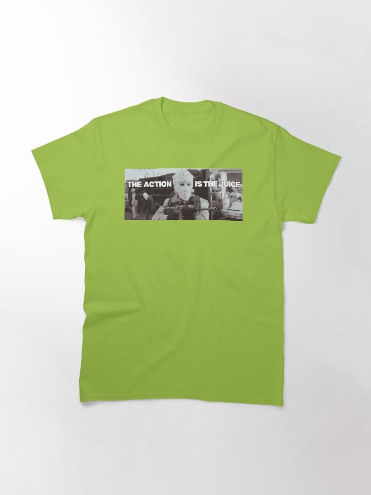 The Action The Action is the Juice Classic T-Shirt