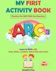 Книга My First Activity Book : Practice For Kids With Fun Exercises: Learn To Write With Lines, Letters, Numbers, Dot To Dot and More! - Kids +3