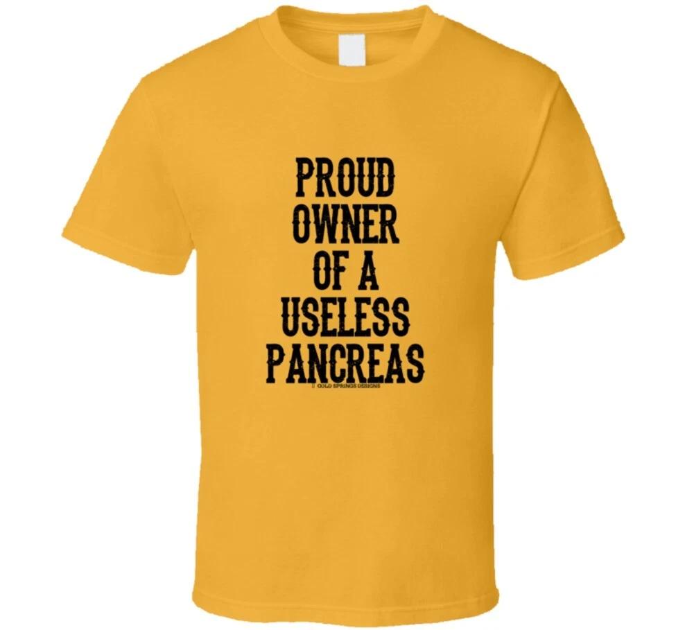 Gold Proud Owner Of A Useless Pancreas Type 2 Diabetes T Shirt Mens Kids Womens Boys girls children