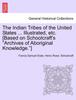 Книга The Indian Tribes of the United States ... Illustrated, Etc. [Based On Schoolcraft's "Archives of Aboriginal Knowledge."] VOL. I