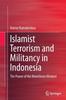 The Islamist Terrorism and Militancy In Indonesia : The Power of the Manichean Mindset Book