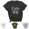 Custom TEXT Letter Print Women T Shirt Short Sleeve O Neck Loose Women Tshirt Ladies Tee Shirt Tops Clothes Camisetas Mujer Unisex