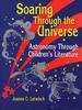 Книга Soaring Through the Universe : Astronomy Through Children's Literature