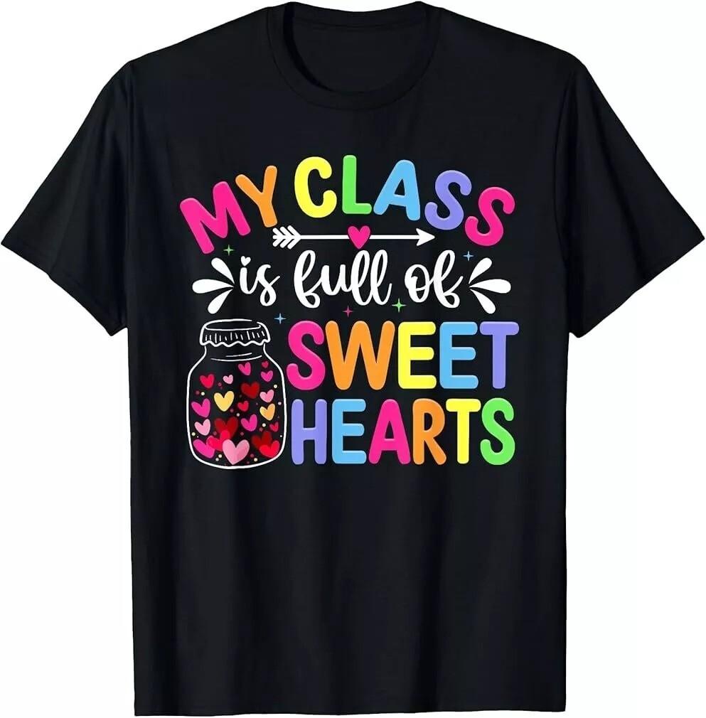 My Class Is Full Of Sweethearts Valentines Day Teacher T-Shirt