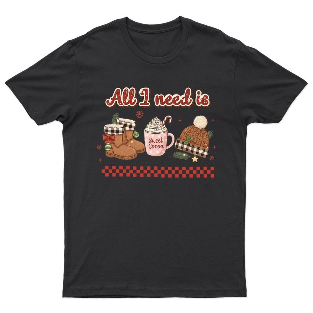All I Need Is TShirt Unisex Gift Retro Seasonal Funny Xmas Santa Unisexs