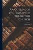 Книга An Outline of the History of the British Church
