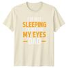 Im Not Sleeping Im Resting My Eyes Dad Humor Family Unisex Unisex Graphic Tee