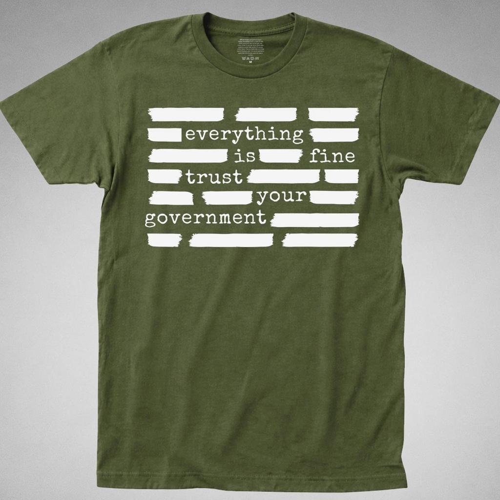 Everything Is Fine Trust Your Government T-Shirt political conspiracy cover up
