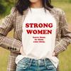 Strong Women Know Them Be Them Raise Them T-shirt Casual Women Short Sleeve Feminist Empowerment Tee Shirt Top