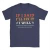 If I Said I'll Fix It I Will Dad Plumber Mechanics Electrician T Shirts Men's Pure Cotton T-Shirt Crewneck Tees Short Sleeve#Color