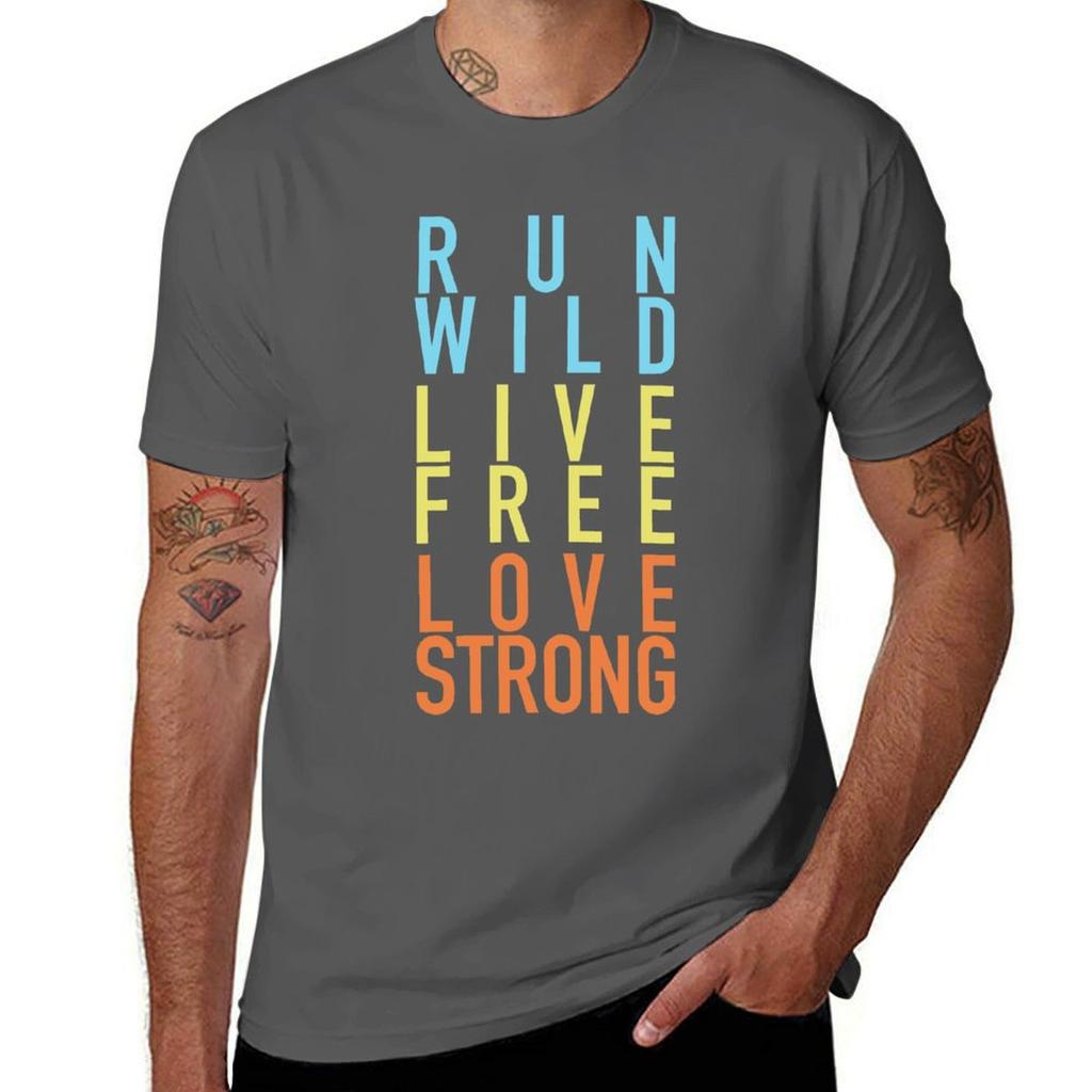 Run Wild Live Free Love Strong (Ii) Tshirt Casual Loose Fit Short Sleeve Tshirt