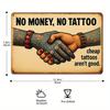 "No Money, No Tattoos" Metal Sign - 30x20cm Retro Wall Art for Tattoo Shops & Bars
