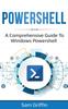 Книга PowerShell : A Comprehensive Guide To Windows PowerShell