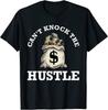 Can'T Knock The Hustle Money Gang Ster How Hustle Unisex T-Shirt