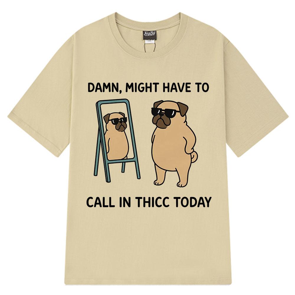 Might Have To Call in Thicc Today Funny Bear Meme T-shirt Men Women Loose Tees Fashion Short Sleeve Harajuku Cotton T-shirts Top