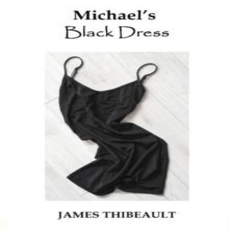 Michaels Black Dress by James Thibeault Paperback Book 9781733969130