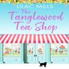 The Tanglewood Tea Shop by Lilac Mills Paperback Book 9781788635349